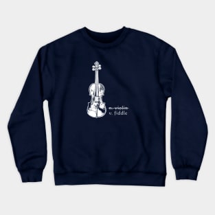 Fiddle Not Violin Bluegrass Country Music Gift Crewneck Sweatshirt